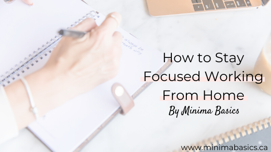 How to Stay Focused Working From Home | Minima Basics