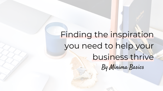 Finding the inspiration you need to help your business thrive 