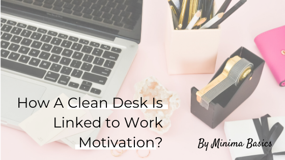 How A Clean Desk Is Linked to Work Motivation