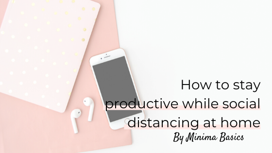 How to stay productive while social distancing at home