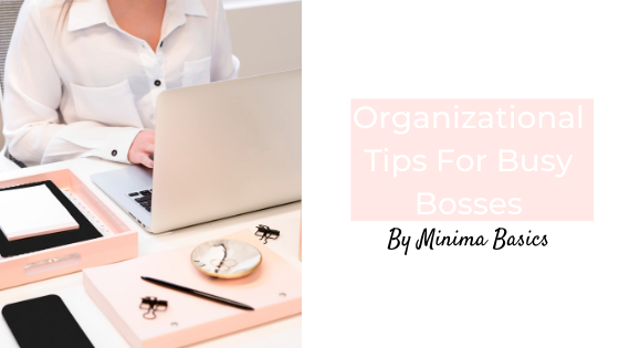Organizational Tips For Busy Bosses